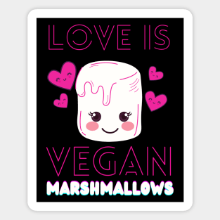 Love Is VEGAN MARSHMALLOWS Magnet